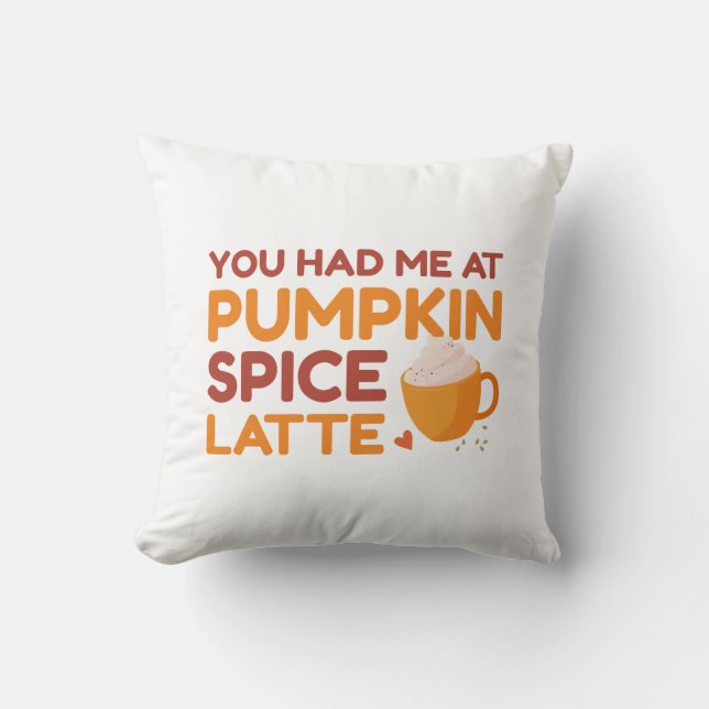 You Had Me At Pumpkin Spice Latte Cushion (Front)