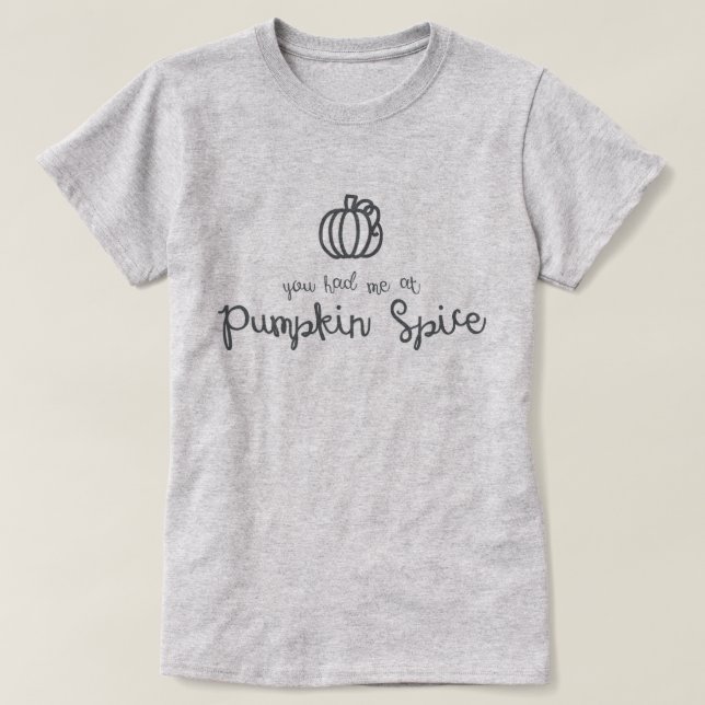 You Had Me at Pumpkin Spice T-Shirt (Design Front)