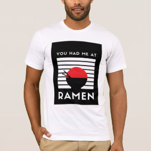 You had me at Ramen T-Shirt