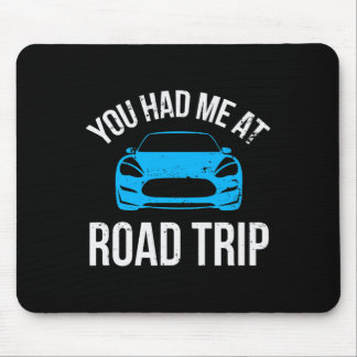 You Had Me At Road Trip Rv Travel Vacation Car Roa Mouse Pad