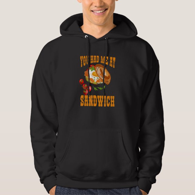 You Had Me At Sandwich   Fast Food Fan   Costume Hoodie (Front)