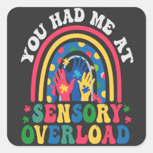 You Had me At Sensatory Overload Funny Autism Gift Square Sticker