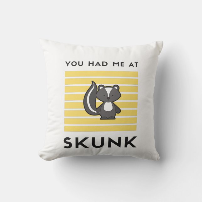 You had me at skunk cushion (Front)