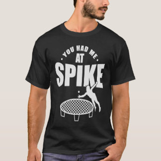 You had Me at Spike Roundball Ball Sports T-Shirt