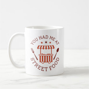 You Had Me At Street Food Coffee Mug
