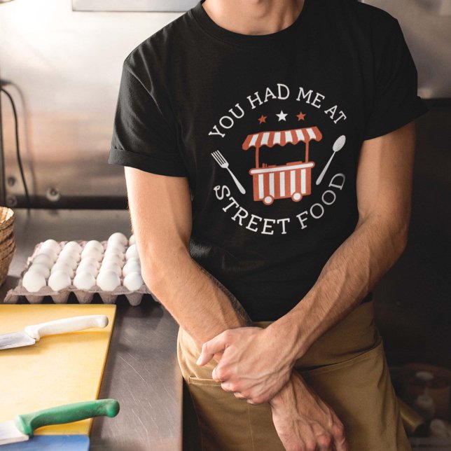 You Had Me At Street Food T-Shirt (Creator Uploaded)
