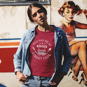 You Had Me At Street Food T-Shirt