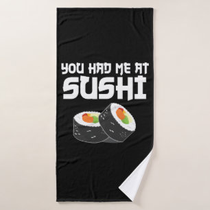 You Had Me At Sushi - Funny Food Bath Towel