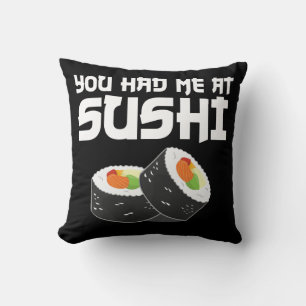 You Had Me At Sushi - Funny Food Cushion