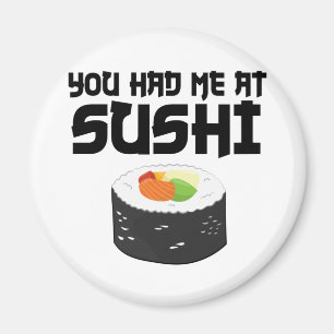 You Had Me At Sushi - Funny Food Magnet