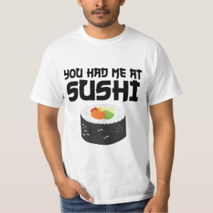 You Had Me At Sushi - Funny Food T-Shirt