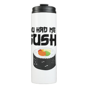You Had Me At Sushi - Funny Food Thermal Tumbler