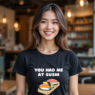 You Had Me At Sushi T-Shirt Funny Food 