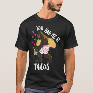You Had Me At Tacos Big Foot Cupid Heart  Taco T-Shirt