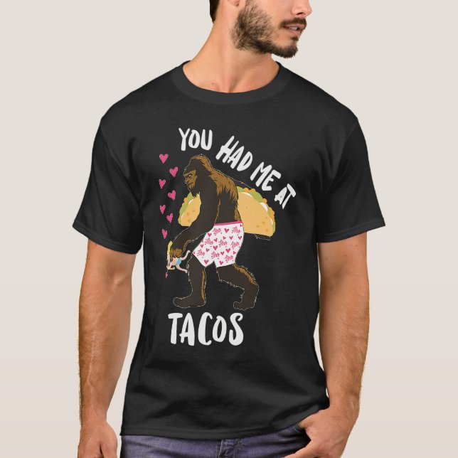You Had Me At Tacos Big Foot Cupid Heart  Taco T-Shirt (Front)