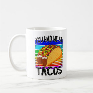 You Had Me at Tacos, Funny Mexican Food Coffee Mug