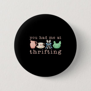 You had me at thrifting 6 cm round badge