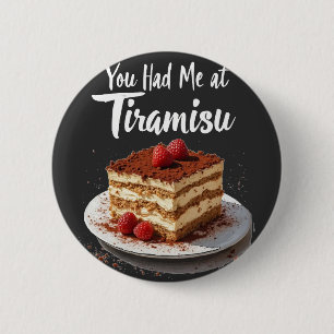 You Had Me at Tiramisu – Fun Food Print 6 Cm Round Badge