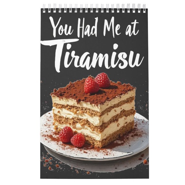 You Had Me at Tiramisu – Fun Food Print  Calendar (Cover)