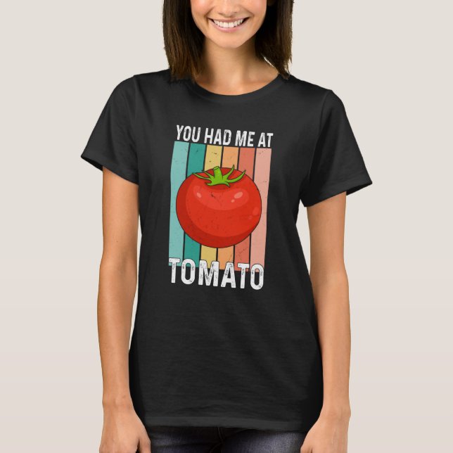You Had Me At Tomato T-Shirt (Front)