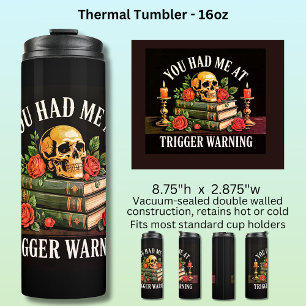 You Had Me At Trigger Warning  Thermal Tumbler