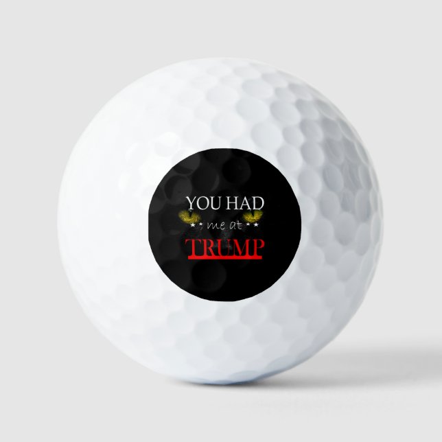 You Had me at Trump Golf Balls (Front)