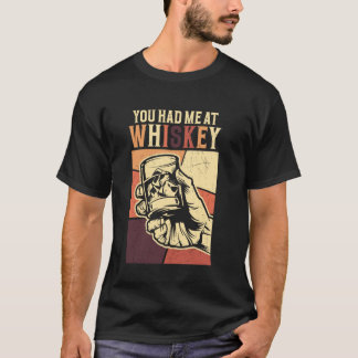 You Had Me At Whiskey T-Shirt