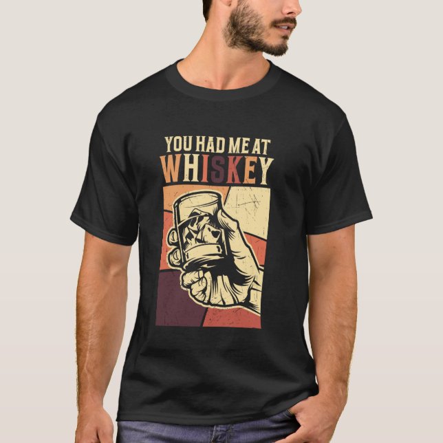 You Had Me At Whiskey T-Shirt (Front)