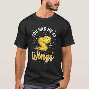 You Had Me At Wings Chicken Wings T-Shirt