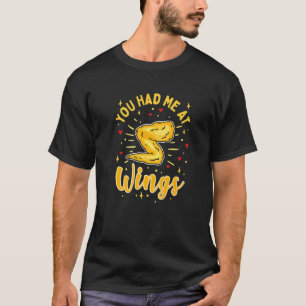 You Had Me At Wings Chicken Wings T-Shirt