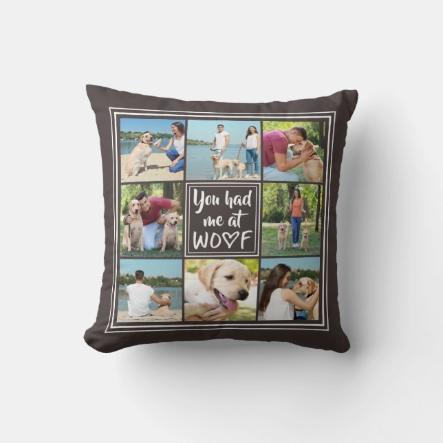 You Had Me at WOOF 8-Photo Collage Editable Brown Cushion (Front)