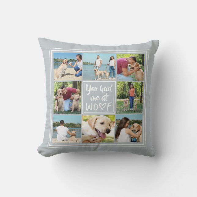 You Had Me at WOOF 8-Photo Collage Editable Grey Cushion (Front)