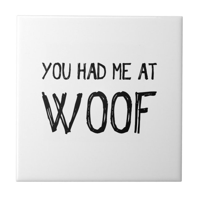 You Had Me At Woof Ceramic Tile (Front)