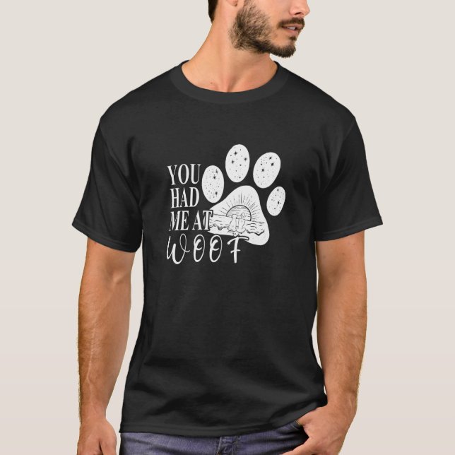 You had me at Woof  Dog Paw Mum T-Shirt (Front)