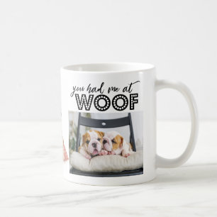 You Had Me At Woof   Dog Photo Collage Coffee Mug