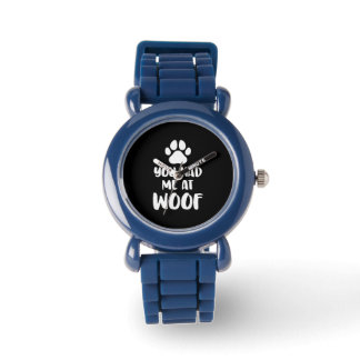 You Had Me At Woof Dogs Gift Watch