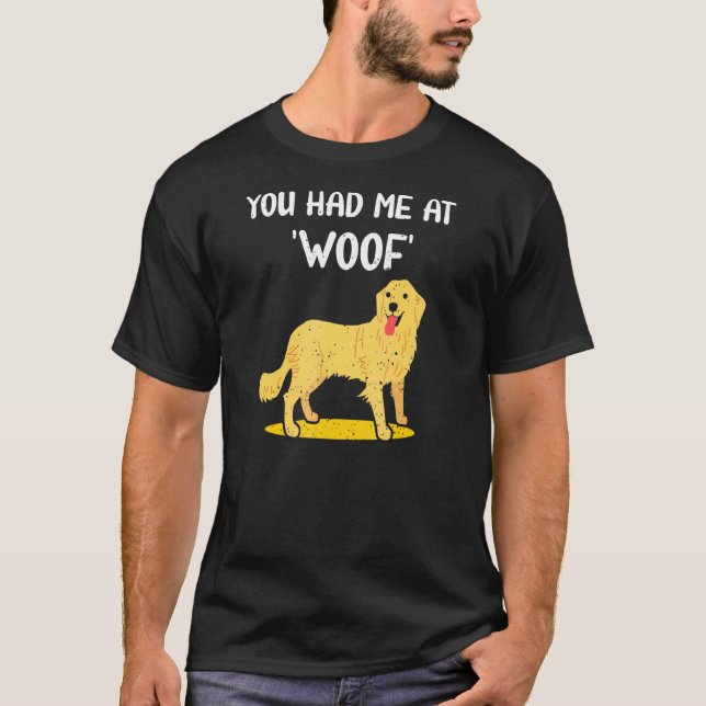 You Had Me At Woof Golden Retriever Love Dog Pet O T-Shirt (Front)