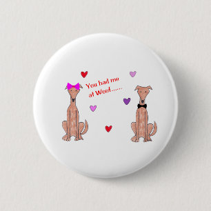 You Had Me At Woof Greyhound Fawn 6 Cm Round Badge