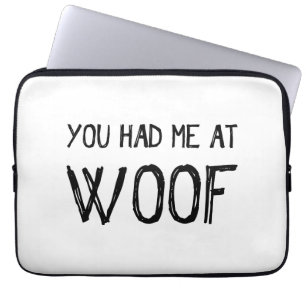 You Had Me At Woof Laptop Sleeve