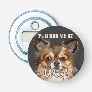 You Had Me At Woof Pomeranian Dog Lovers Bottle Opener