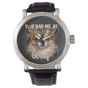 You Had Me At Woof Pomeranian Dog Lovers Watch