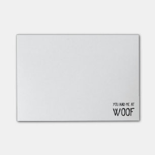 You Had Me At Woof Post-it Notes
