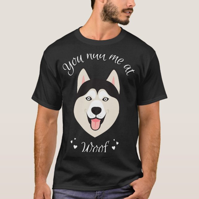 You Had Me At Woof Siberian Husky  Dog Fitted Scoo T-Shirt (Front)