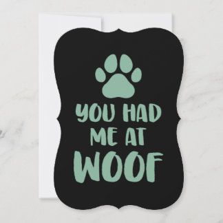 You Had Me At Woof Woof