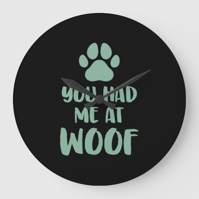 You Had Me At Woof Woof Large Clock (Front)