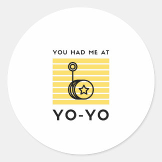 You had me at yo yo classic round sticker