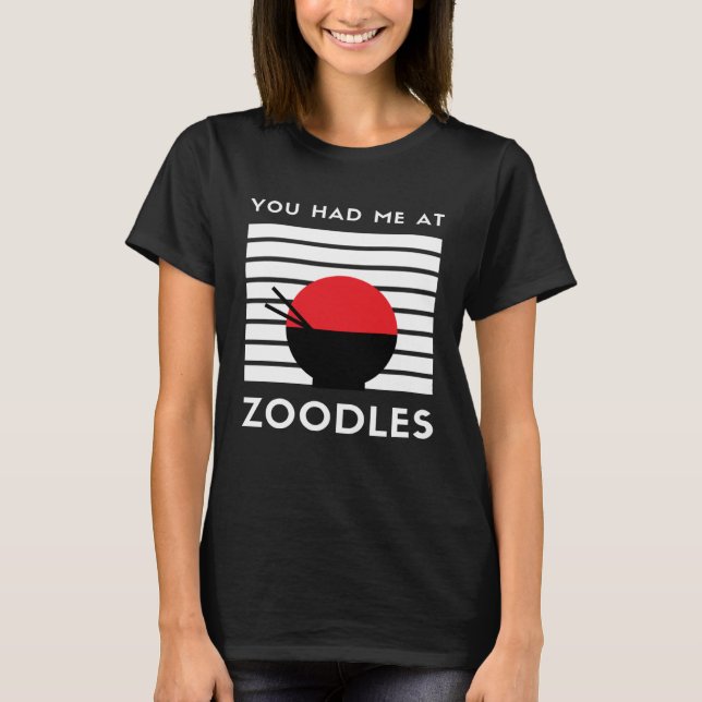 You Had Me At Zoodles Keto Foodie T-Shirt (Front)