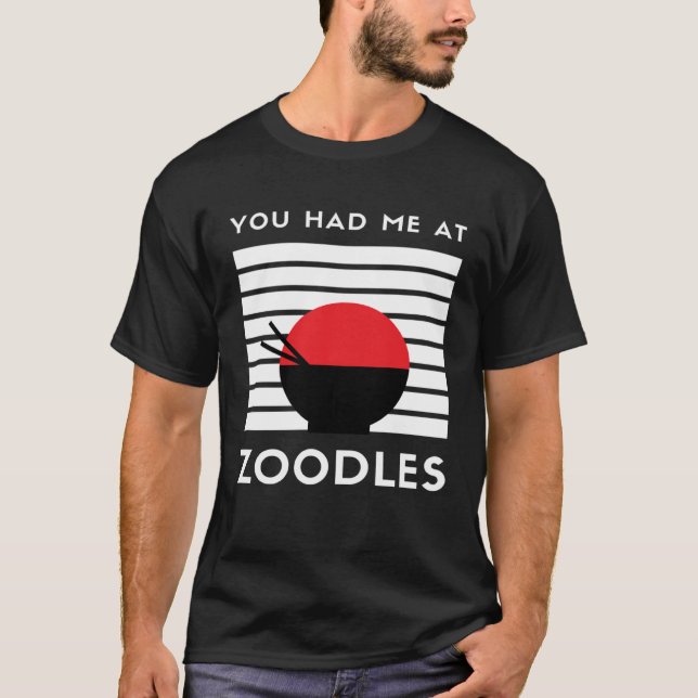 You Had Me At Zoodles Keto Foodie T-Shirt (Front)