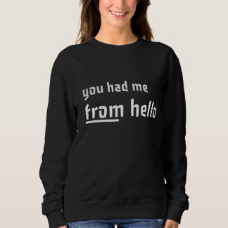 You Had Me From Hello Sayings Quotes Love Sweatshirt