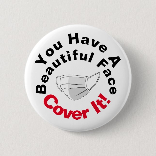 You Have A Beautiful Face 6 Cm Round Badge (Front)